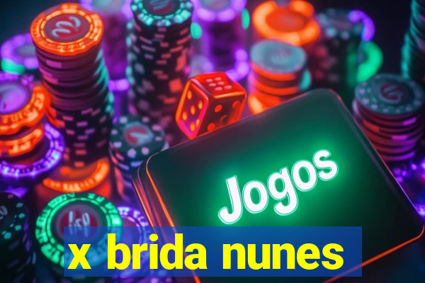 x brida nunes